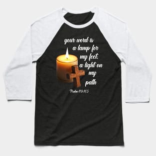 Your word is a lamp for my feet, a light on my path psalm 119:105 Baseball T-Shirt